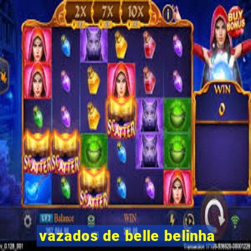 vazados de belle belinha